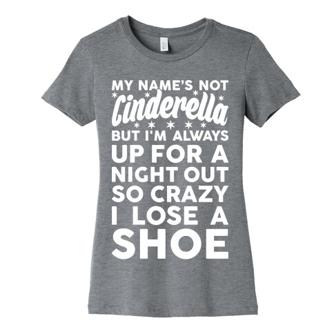 My Name's Not Cinderella Womens T-Shirt