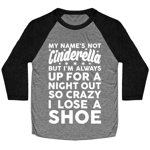 My Name's Not Cinderella Baseball Tee