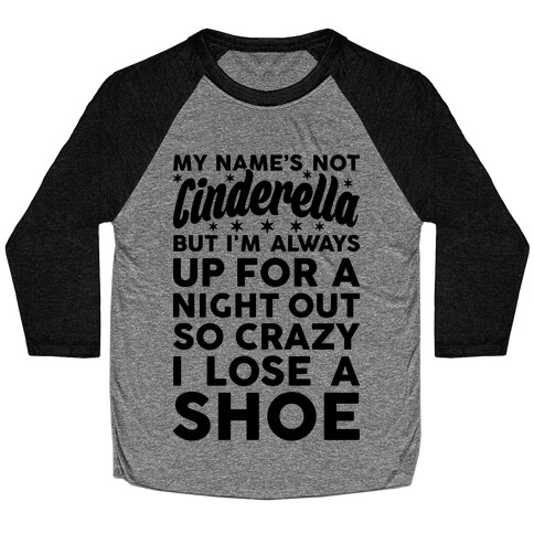 My Name's Not Cinderella Baseball Tee