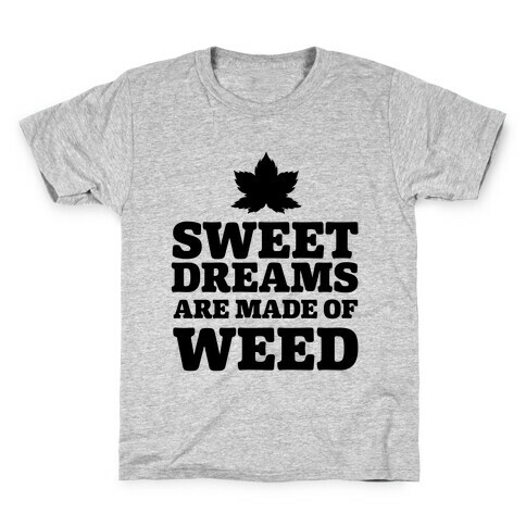 Sweet Dreams are Made of Weed Kids T-Shirt