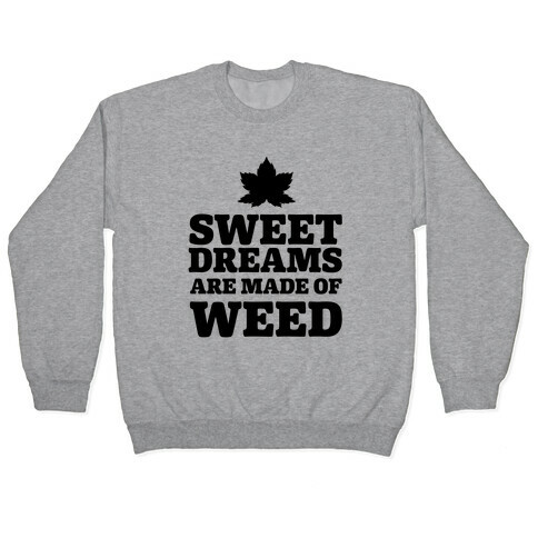 Sweet Dreams are Made of Weed Pullover