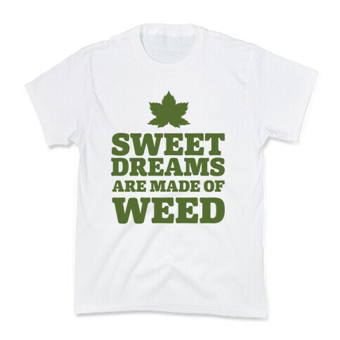 Sweet Dreams are Made of Weed Kids T-Shirt