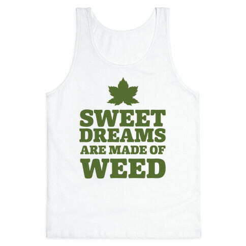 Sweet Dreams are Made of Weed Tank Top