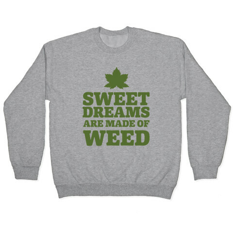 Sweet Dreams are Made of Weed Pullover