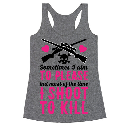 Aim to Please, Shoot to Kill Racerback Tank Top