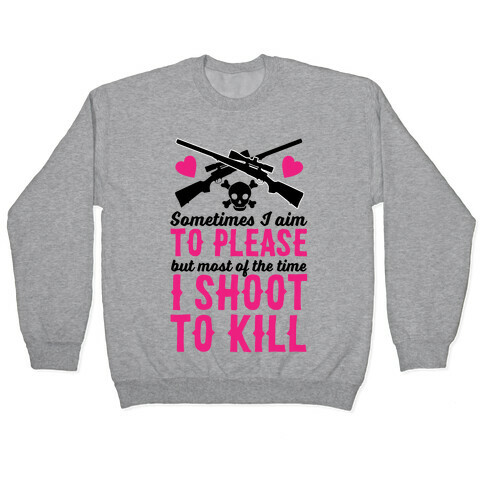 Aim to Please, Shoot to Kill Pullover