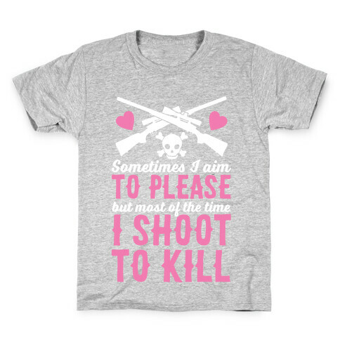 Aim to Please, Shoot to Kill Kids T-Shirt