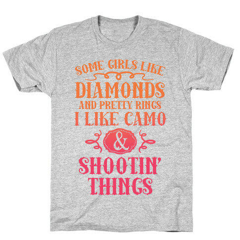 Some Girls Like Diamonds And Pretty Rings I Like Camo And Shootin' Things T-Shirt