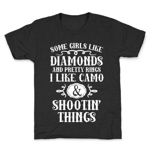 Some Girls Like Diamonds And Pretty Rings I Like Camo And Shootin' Things Kids T-Shirt