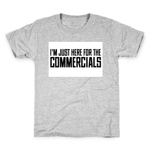 I'm Just Here for The Commercials Kids T-Shirt