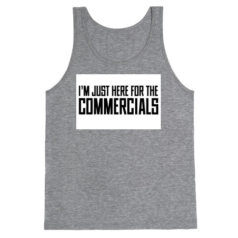 I'm Just Here for The Commercials Tank Top