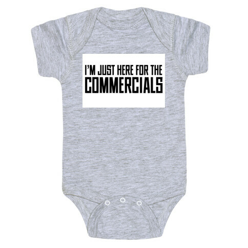 I'm Just Here for The Commercials Baby One-Piece