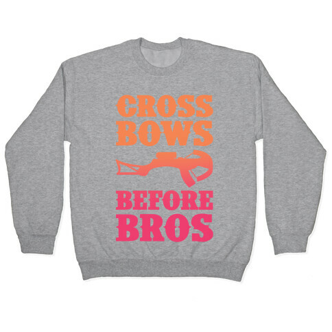 Crossbows Before Bros Pullover
