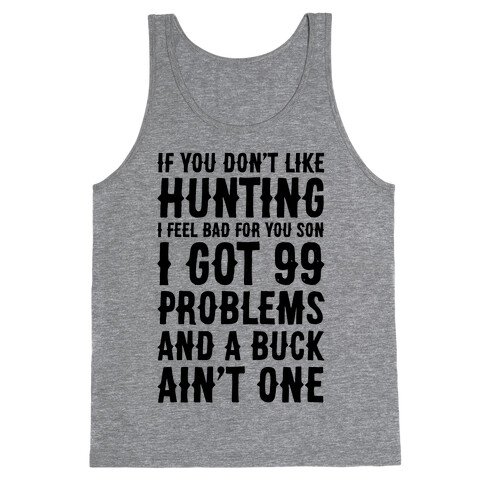 I Got 99 Problems And A Buck Ain't One Tank Top