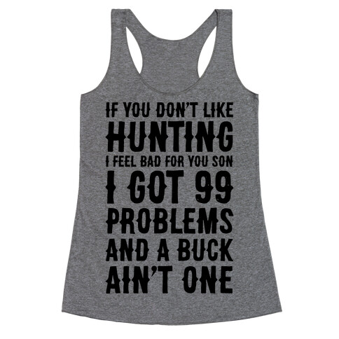 I Got 99 Problems And A Buck Ain't One Racerback Tank Top