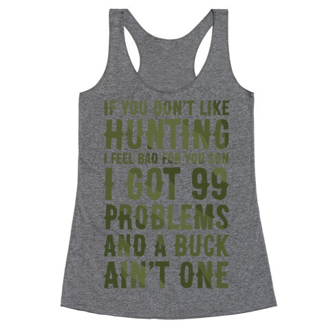I Got 99 Problems And A Buck Ain't One Racerback Tank Top