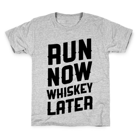 Run Now Whiskey Later Kids T-Shirt