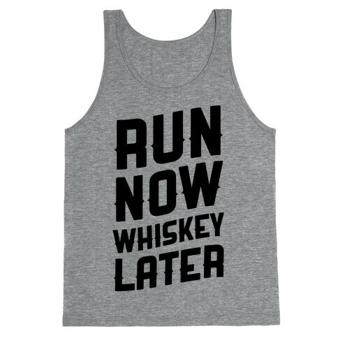 Run Now Whiskey Later Tank Top