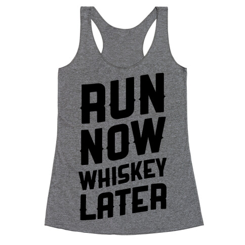 Run Now Whiskey Later Racerback Tank Top