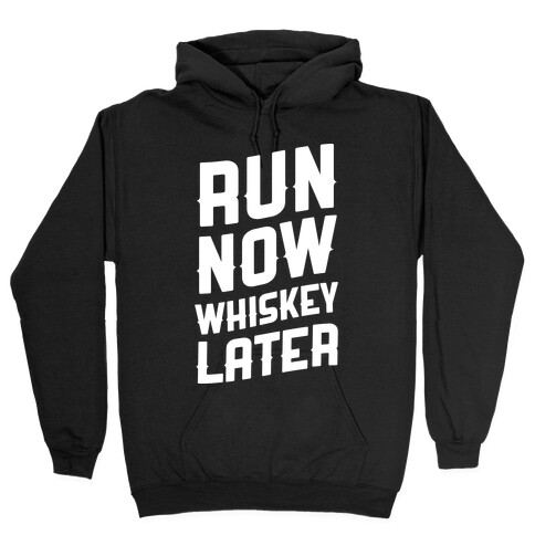 Run Now Whiskey Later Hooded Sweatshirt