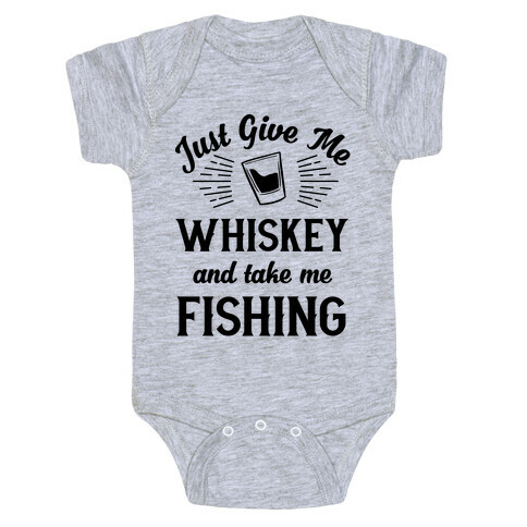 Just Give Me Whiskey And Take Me Fishing Baby One-Piece