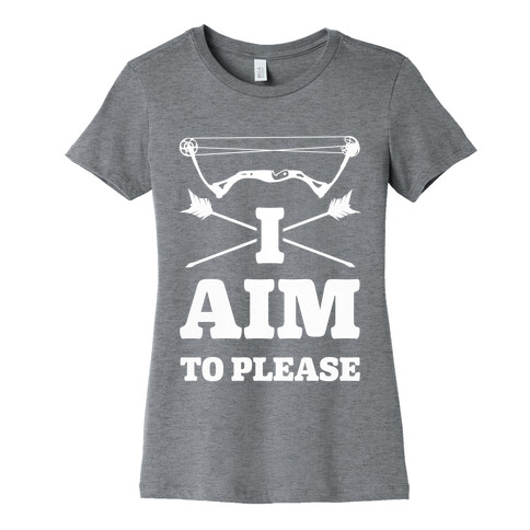 I Aim To Please Womens T-Shirt