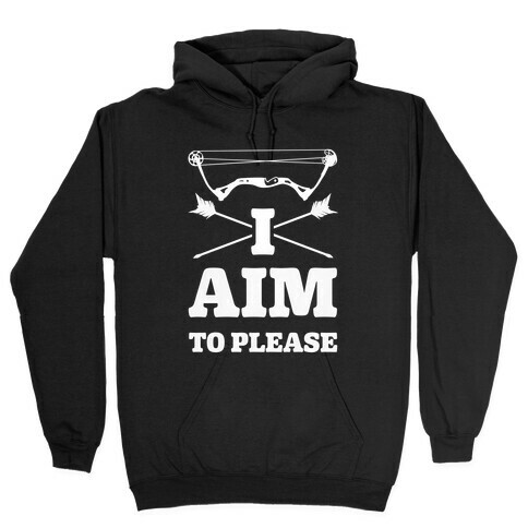 I Aim To Please Hooded Sweatshirt