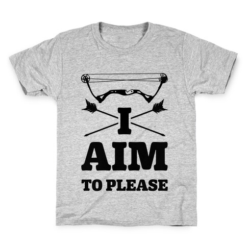 I Aim To Please Kids T-Shirt