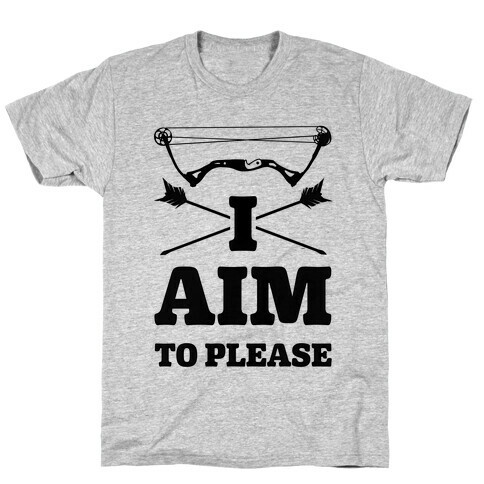 I Aim To Please T-Shirt