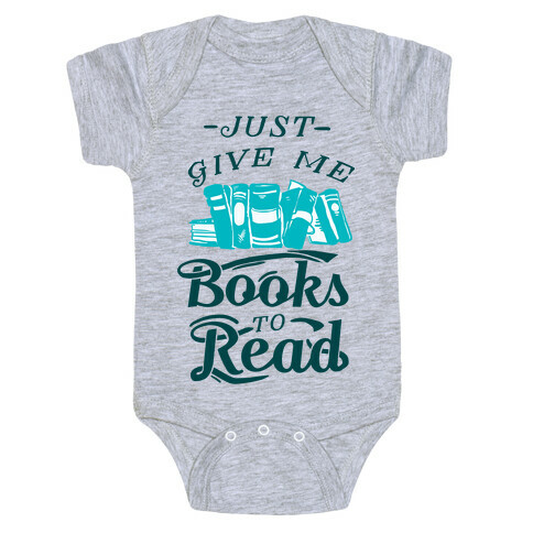 Just Give Me Books To Read Baby One-Piece
