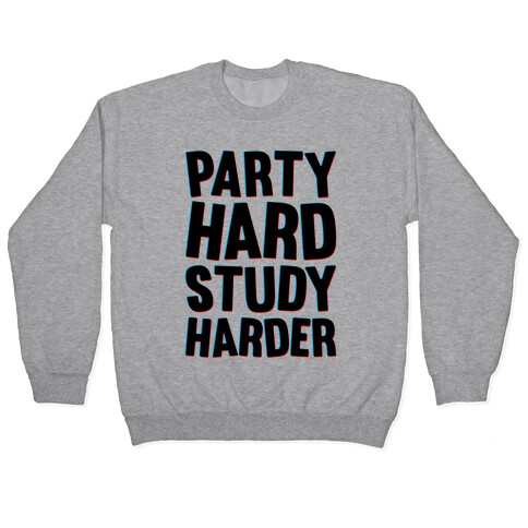 Party Hard Study Harder Pullover