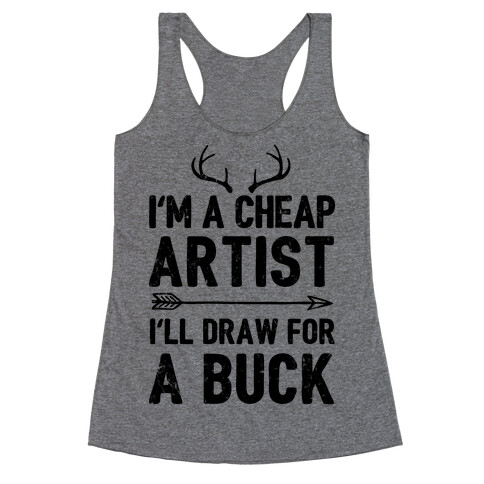 I'm A Cheap Artist I'll Draw For A Buck Racerback Tank Top
