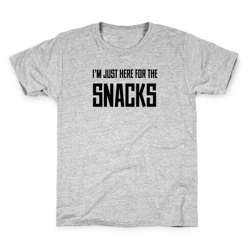 I'm just here for the Snacks Kids T-Shirt