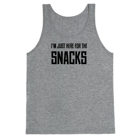 I'm just here for the Snacks Tank Top