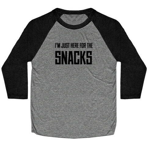 I'm just here for the Snacks Baseball Tee