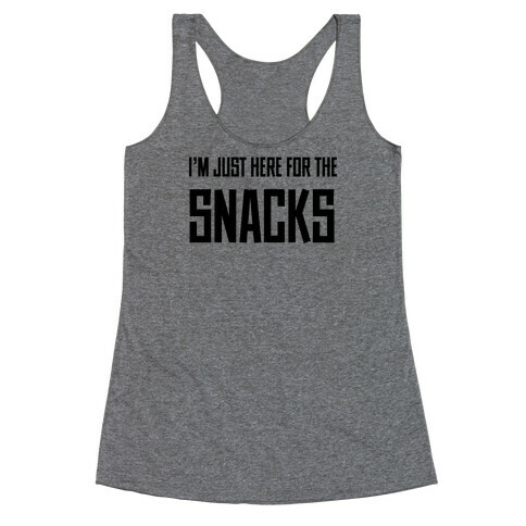 I'm just here for the Snacks Racerback Tank Top