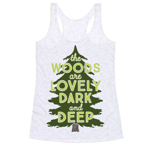 The Woods Are Lovely, Dark And Deep Racerback Tank Top