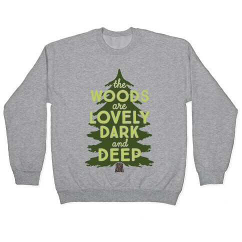 The Woods Are Lovely, Dark And Deep Pullover