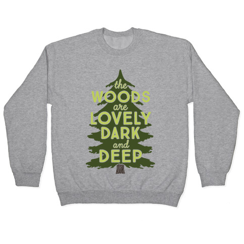 The Woods Are Lovely, Dark And Deep Pullover