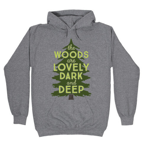 The Woods Are Lovely, Dark And Deep Hooded Sweatshirt