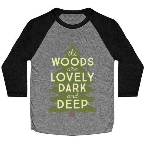 The Woods Are Lovely, Dark And Deep Baseball Tee