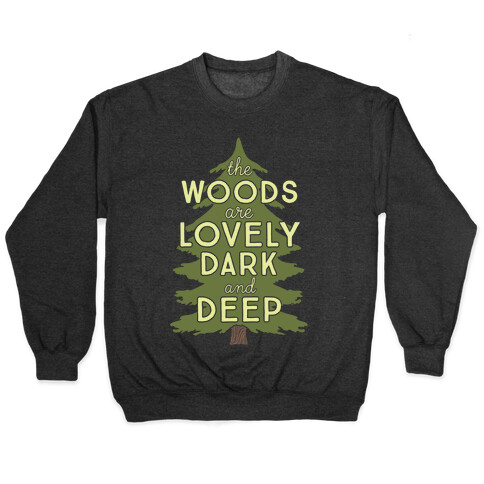 The Woods Are Lovely, Dark And Deep Pullover