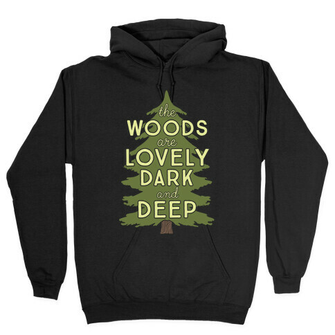 The Woods Are Lovely, Dark And Deep Hooded Sweatshirt
