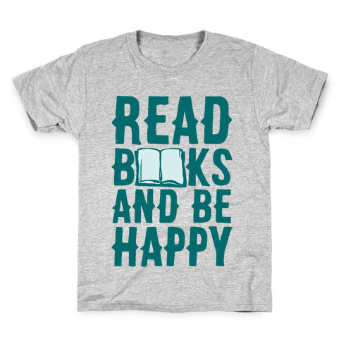 Read Books And Be Happy Kids T-Shirt