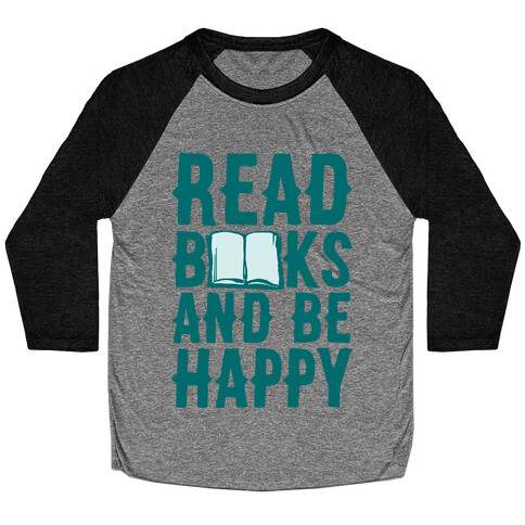 Read Books And Be Happy Baseball Tee