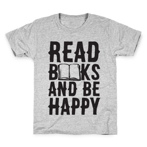 Read Books And Be Happy Kids T-Shirt