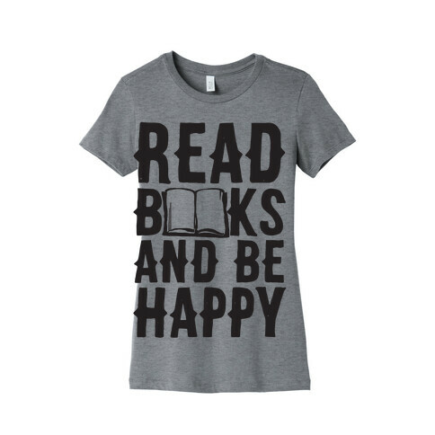 Read Books And Be Happy Womens T-Shirt