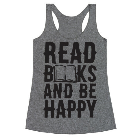 Read Books And Be Happy Racerback Tank Top