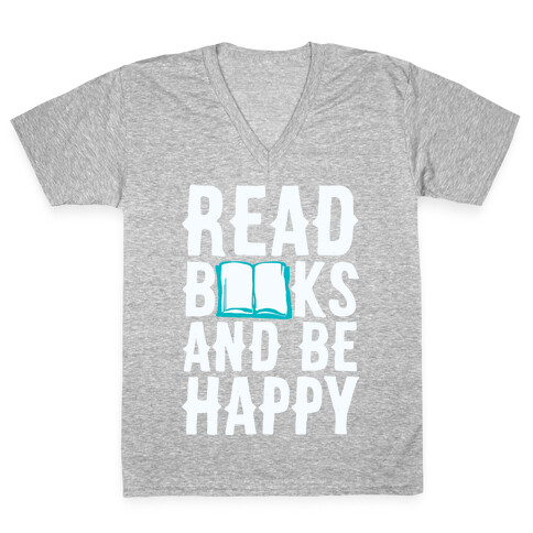 Read Books And Be Happy V-Neck Tee Shirt