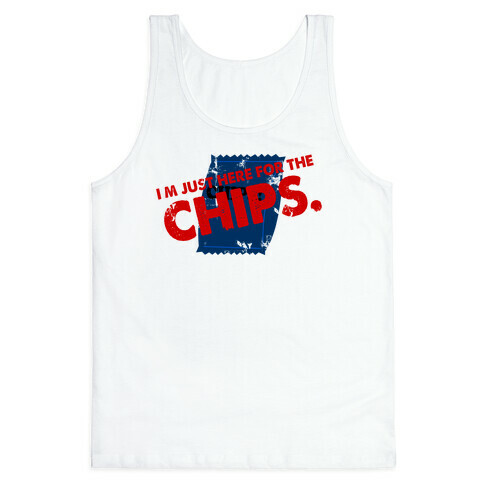I'm Here fo the Chips  Tank Top